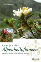 A. S&uuml;ssmuth, Astrid S&uuml;&szlig;muth - Lexikon der Alpenheilpflanzen
