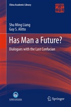 Guy S Alitto, Guy S. Alitto, Shu Min Liang, Shu Ming Liang - Has Man a Future?