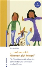 Ilse Achilles - "... und um mich kümmert sich keiner!"