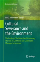 Ian D Rotherham, Ia D Rotherham, Ian D Rotherham, Ian D Rotherham, Ian D. Rotherham - Cultural Severance and the Environment