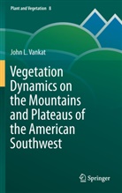 John Vankat, John L. Vankat - Vegetation Dynamics on the Mountains and Plateaus of the American Southwest