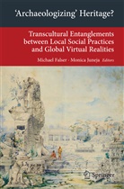 Michae Falser, Michael Falser, Juneja, Juneja, Monica Juneja - 'Archaeologizing' Heritage?