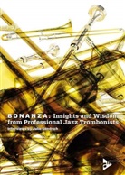 Julie Gendrich - Bonanza: Insights and Wisdom from Professional Jazz Trombonists