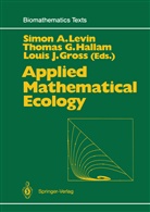 Thoma G Hallam, Thomas G Hallam, Louis J. Gross, Thomas G. Hallam, Louis J Gross, Simon A. Levin - Applied Mathematical Ecology
