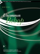 Mike Rossi - Uncommon Bebop from Common Bebop Practices & Concepts, für Melodieinstrumente