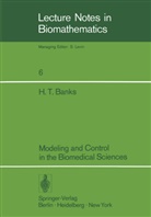 H T Banks, H. T. Banks, H.t. Banks - Modeling and Control in the Biomedical Sciences