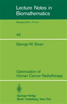 G W Swan, G. W. Swan, G.W. Swan - Optimization of Human Cancer Radiotherapy