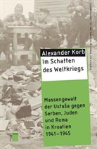 Alexander Korb, Alexander (Dr.) Korb - Im Schatten des Weltkriegs