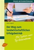Rainer Langosch, Rainer (Prof Dr) Langosch - Der Weg zum landwirtschaftlichen Erfolgsbetrieb
