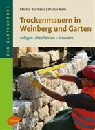 Marti Bücheler, Martin Bücheler, Dr Walter Kolb, Dr. Walter Kolb, Walter Kolb - Trockenmauern in Weinberg und Garten