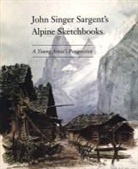Stephen D. Rubin - John Singer Sargent's Alpine Sketchbook