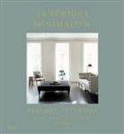 Nicholas Haslam, Karen Howes, Fritz von der Schulenburg, Annabelle Selldorf, Axel Vervoordt, Fritz von der Schulenburg... - Luxurious Minimalism