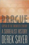 Derek Sayer - Prague, Capital of the Twentieth Century