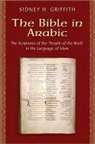 Sidney H Griffith, Sidney H. Griffith - Bible in Arabic