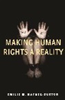 Emile M Hafner Burton, Emilie Hafner-Burton, Emilie M Hafner-Burton, Emilie M. Hafner-Burton, Hafner-Burton Emilie M. - Making Human Rights a Reality