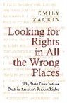 Emily Zackin, Emily J. Zackin, Zackin Emily - Looking for Rights in All the Wrong Places