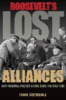 Frank Costigliola - Roosevelt's Lost Alliances