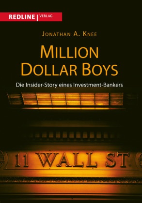 Jonathan A Knee, Jonathan A. Knee - Million Dollar Boys Die Insider-Story eines Investment-Bankers