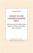 Klaus Garber - Reisen in eine untergegangene Welt