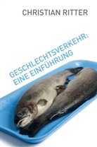 Christian Ritter - Geschlechtsverkehr: Eine Einführung