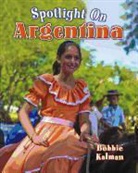 Bobbie Kalman - Spotlight on Argentina
