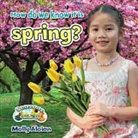 Molly Aloian - How Do We Know It Is Spring?