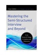 Anne Galletta, Anne/ Cross Galletta, GALLETTA ANNE CROSS WILLIAM E - Mastering the Semi-Structured Interview and Beyond