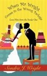 Sondra J. Wright - When Mr. Wright Comes in the Wrong Package: Love Him from the Inside Out