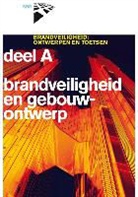 B. Kersten, Bas Hasselaar, Aldo de Jong - Deel A brandveiligheid en gebouwontwerp