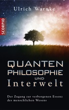 Ulrich Warnke - Quantenphilosophie und Interwelt