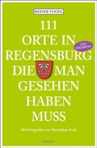 Reiner Vogel, Maximilian Raab - 111 Orte in Regensburg, die man gesehen haben muss