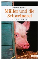 Raphael Zehnder - Müller und die Schweinerei