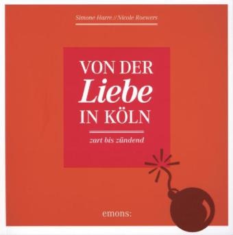Harr, Simon Harre, Simone Harre, Roewers, Nicole Roewers - Von der Liebe in Köln Zart bis zündend