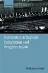 Philippa Webb, Philippa (Lecturer in Law Webb, WEBB PHILIPPA - International Judicial Integration and Fragmentation