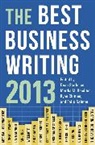 Dean Starkman, Ryan Chittum, Chittum Ryan, Martha Hamilton, Martha M. Hamilton, Martha McNeil Hamilton... - The Best Business Writing 2013