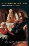 John Caputo, John D. Caputo - Insistence of God