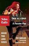 Tim Smolko, Timothy J. Smolko, Smolko Tim, Foreword by Adrian Stone-Mason Tim Smolk, Adrian Stone-Mason - Jethro Tull''s Thick As a Brick and a Passion Play