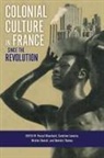 Pascal (EDT)/ Lemaire Blanchard, Pascal Lemaire Blanchard, Nicolas Bancel, Pascal Blanchard, Sandrine Lemaire, Dominic Thomas - Colonial Culture in France Since the Revolution