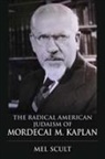 Mel Scult, Scult Mel - Radical American Judaism of Mordecai M. Kaplan