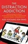 Alex Soojung Pang, Alex Soojung-Kim Pang - The Distraction Addiction