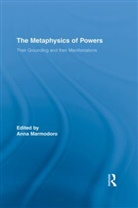 Anna Marmodoro, Anna (EDT) Marmodoro, Anna (University of Oxford Marmodoro, Anna Marmodoro, Anna (University of Oxford Marmodoro - Metaphysics of Powers