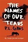 P L Gaus, P. L. Gaus, Paul L. Gaus - The Names of Our Tears