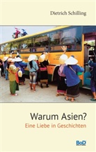 Dietrich Schilling - Warum Asien?