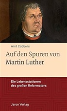 Arnt Cobbers - Auf den Spuren von Martin Luther