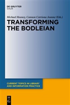 Bodleian Libraries, Catriona Cannon, Catriona J. Cannon, Catriona Jeanne Cannon, Michae Heaney, Michael Heaney... - Transforming the Bodleian