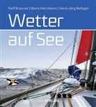 Braune, Ral Brauner, Ralf Brauner, Hans-Jörg Nafzger, HERRMAN, Bori Herrmann... - Wetter auf See