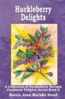 Karen Jean Matsko Hood, Karen Jean Matsko Hood - Huckleberry Delights Cookbook
