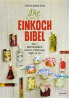 Ulrich J Zeni, Ulrich J. Zeni, Ulrich Jakob Zeni - Die Einkoch-Bibel