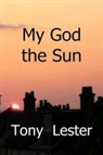 Tony Lester - My God the Sun