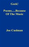 Joe Cushnan - Geek! Music Poems